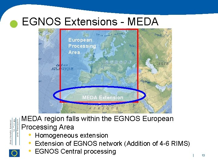  EGNOS Extensions - MEDA European Processing Area MEDA Extension MEDA region falls within