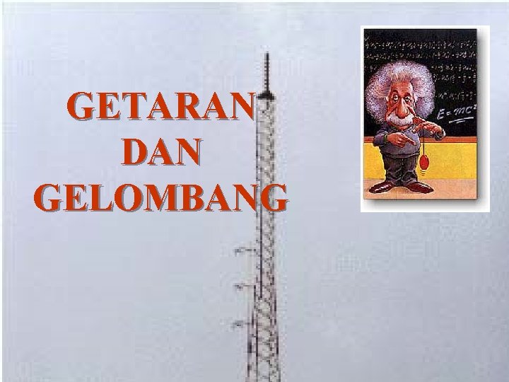 GETARAN DAN GELOMBANG 