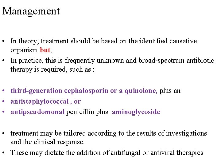 Management • In theory, treatment should be based on the identified causative organism but,