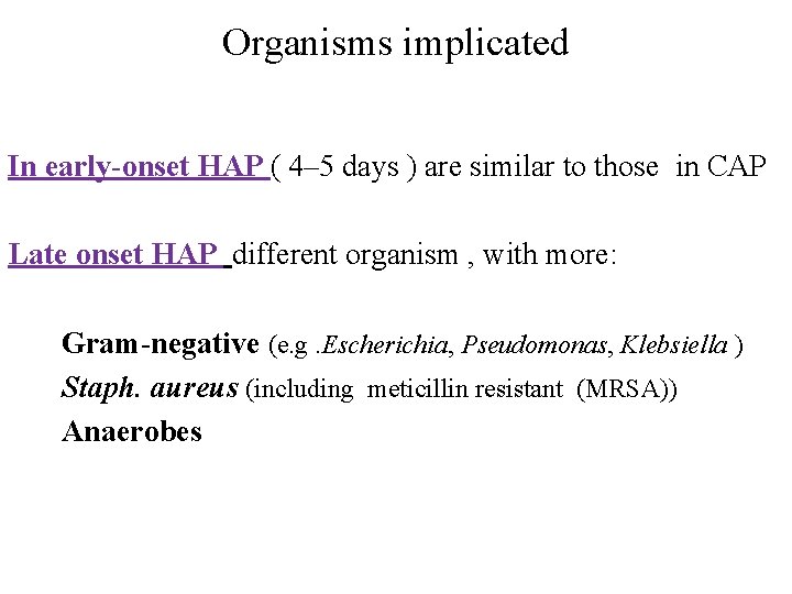 Organisms implicated In early-onset HAP ( 4– 5 days ) are similar to those