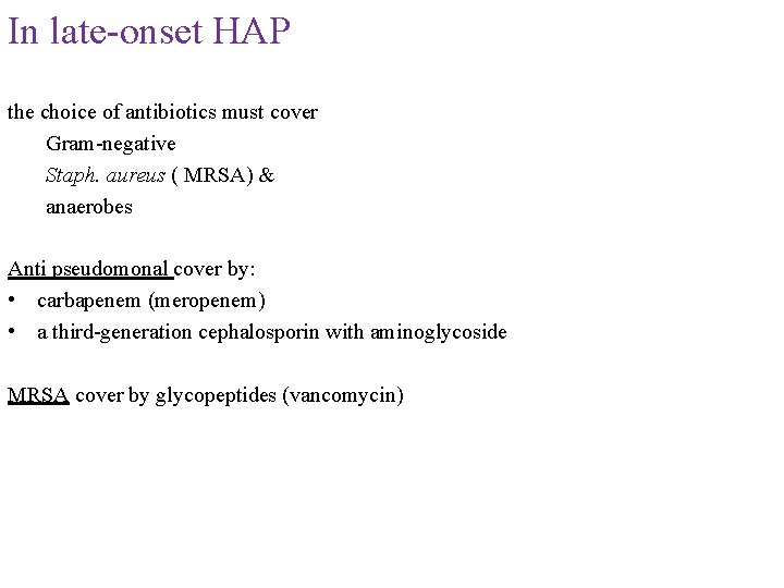 In late-onset HAP the choice of antibiotics must cover Gram-negative Staph. aureus ( MRSA)