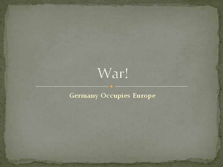 War! Germany Occupies Europe 