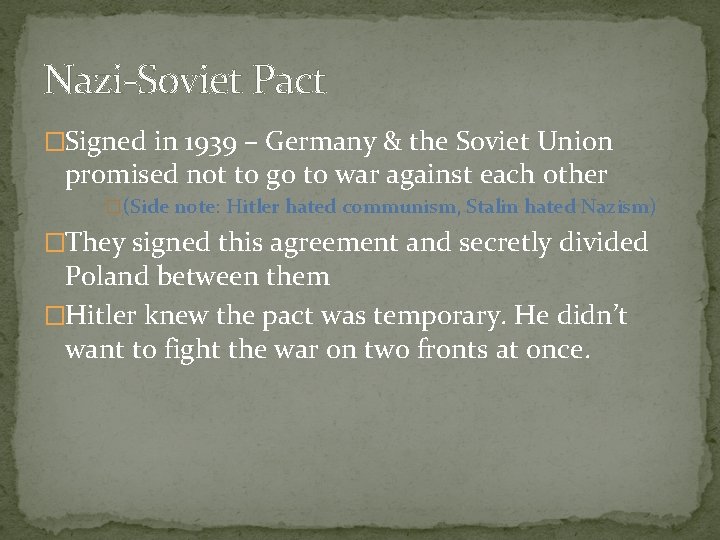 Nazi-Soviet Pact �Signed in 1939 – Germany & the Soviet Union promised not to