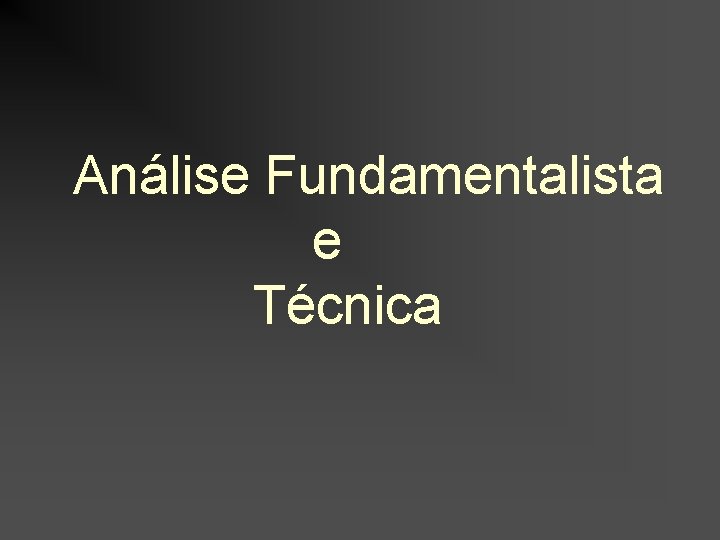 Análise Fundamentalista e Técnica 