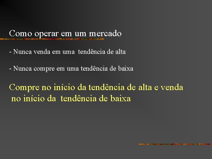 Como operar em um mercado - Nunca venda em uma tendência de alta -