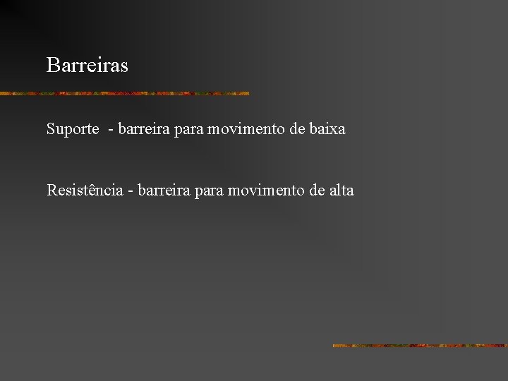 Barreiras Suporte - barreira para movimento de baixa Resistência - barreira para movimento de