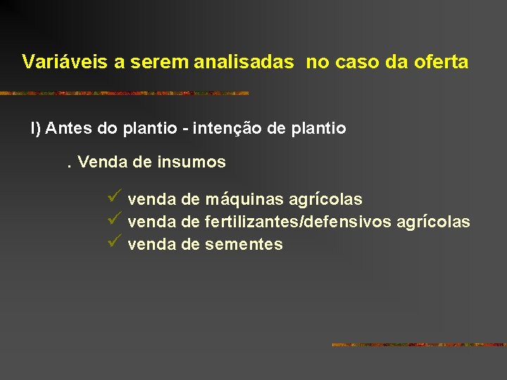 Variáveis a serem analisadas no caso da oferta I) Antes do plantio - intenção