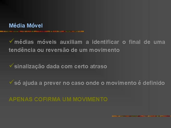 Média Móvel ümédias móveis auxiliam a identificar o final de uma tendência ou reversão