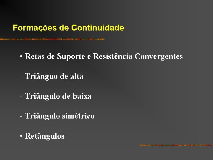 Formações de Continuidade • Retas de Suporte e Resistência Convergentes - Triânguo de alta
