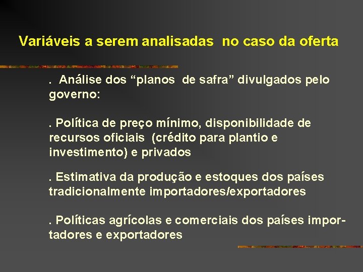 Variáveis a serem analisadas no caso da oferta. Análise dos “planos de safra” divulgados