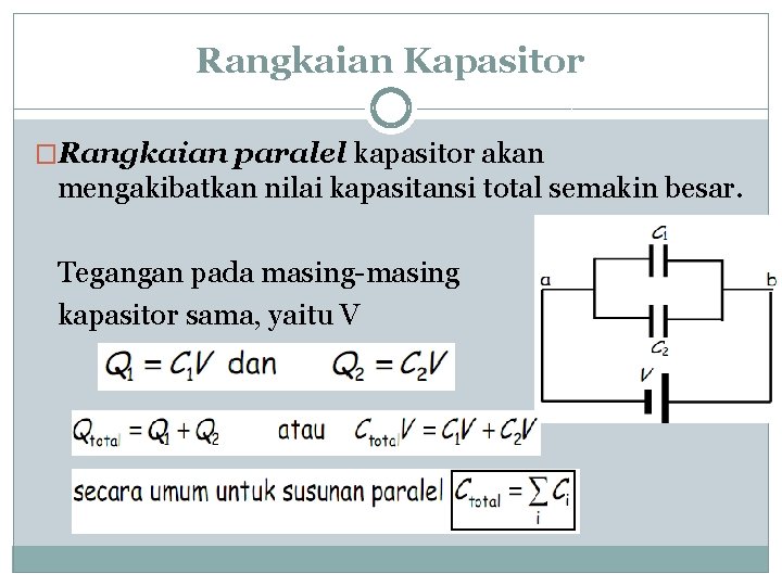 Rangkaian Kapasitor �Rangkaian paralel kapasitor akan mengakibatkan nilai kapasitansi total semakin besar. Tegangan pada