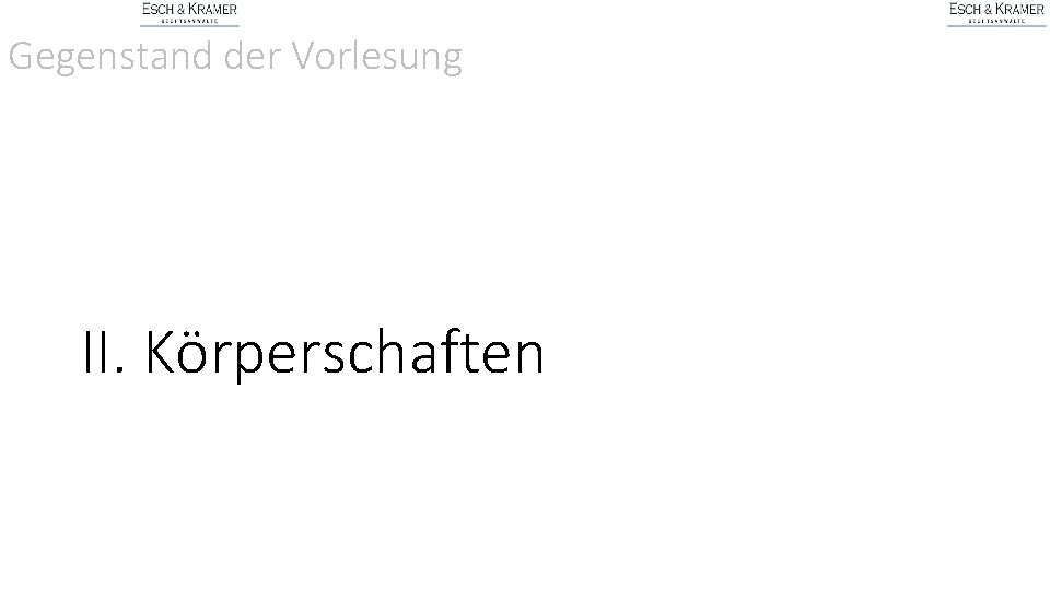 Gegenstand der Vorlesung II. Körperschaften 