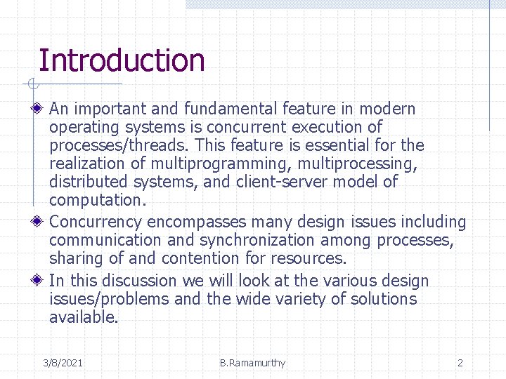 Introduction An important and fundamental feature in modern operating systems is concurrent execution of