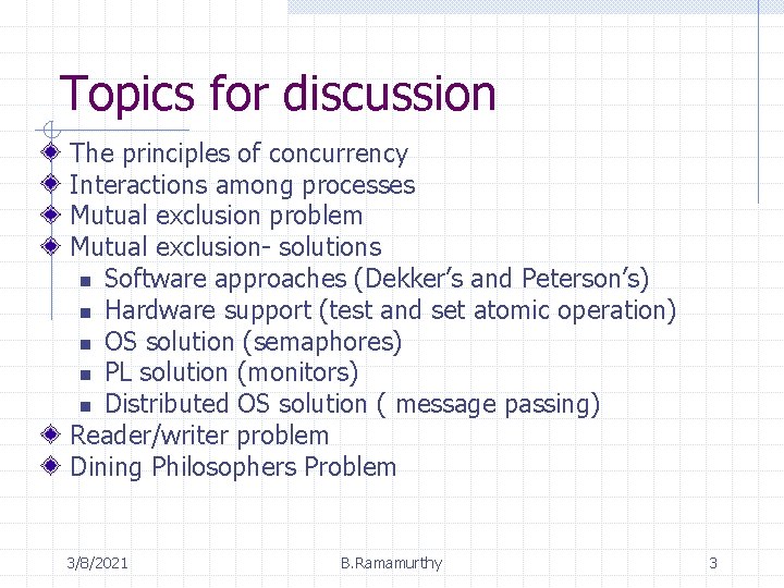 Topics for discussion The principles of concurrency Interactions among processes Mutual exclusion problem Mutual