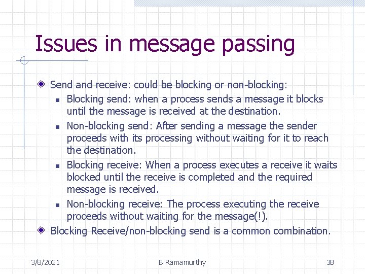 Issues in message passing Send and receive: could be blocking or non-blocking: n Blocking
