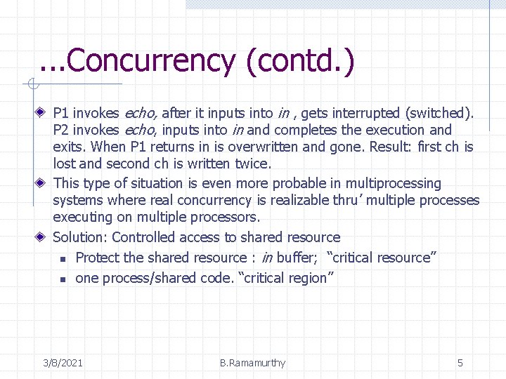 . . . Concurrency (contd. ) P 1 invokes echo, after it inputs into