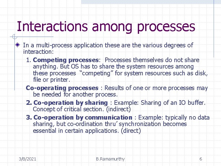 Interactions among processes In a multi-process application these are the various degrees of interaction: