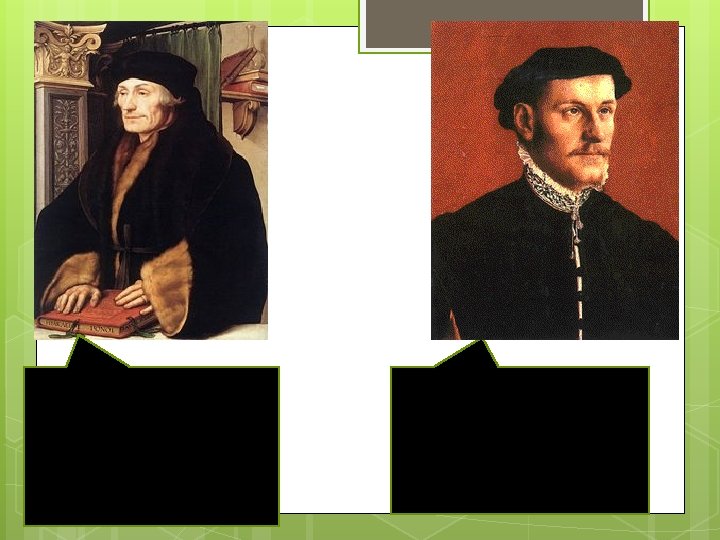 Erasmo de Rotterdam. Tomás Moro. (1466 -1536) (1478 -1535) Autor de “El Elogio de