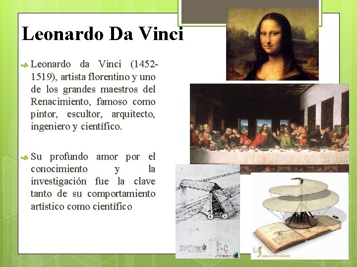 Leonardo Da Vinci Leonardo da Vinci (14521519), artista florentino y uno de los grandes