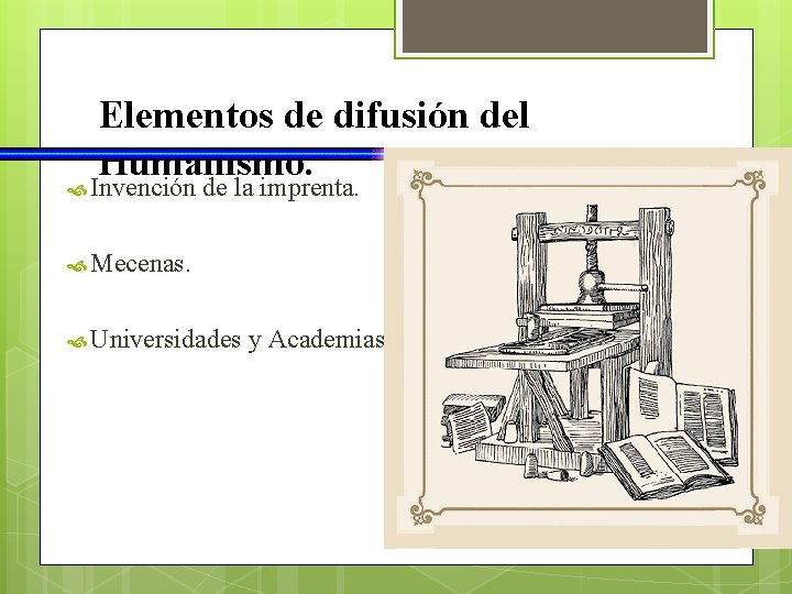 Elementos de difusión del Humanismo. Invención de la imprenta. Mecenas. Universidades y Academias. 