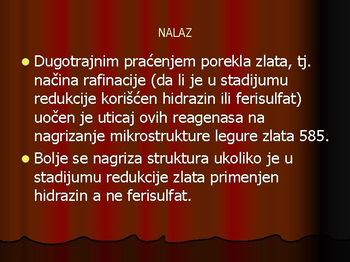 NALAZ l Dugotrajnim praćenjem porekla zlata, tj. načina rafinacije (da li je u stadijumu