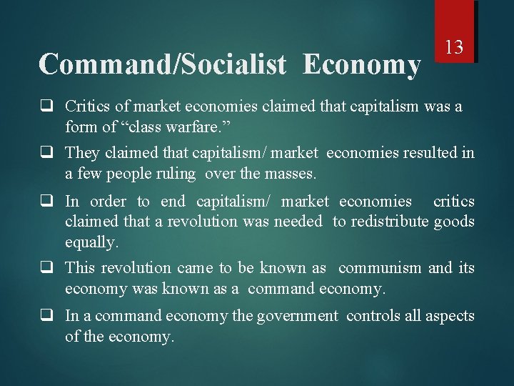 Command/Socialist Economy 13 q Critics of market economies claimed that capitalism was a form