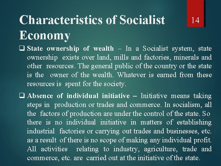 Characteristics of Socialist Economy 14 q State ownership of wealth – In a Socialist