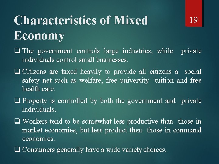 Characteristics of Mixed Economy q The government controls large industries, while individuals control small