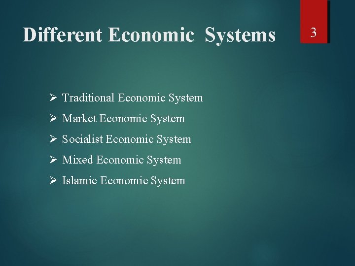 Different Economic Systems Ø Traditional Economic System Ø Market Economic System Ø Socialist Economic