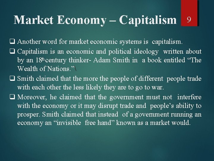 Market Economy – Capitalism 9 q Another word for market economic systems is capitalism.