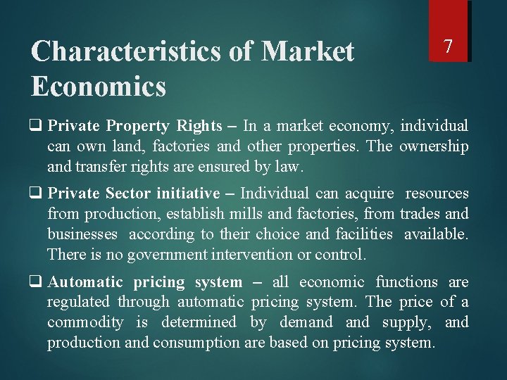 Characteristics of Market Economics 7 q Private Property Rights – In a market economy,