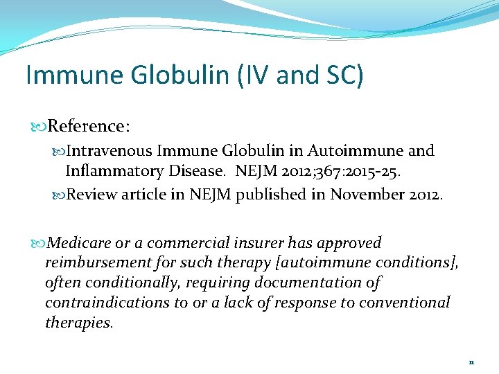Immune Globulin (IV and SC) Reference: Intravenous Immune Globulin in Autoimmune and Inflammatory Disease.