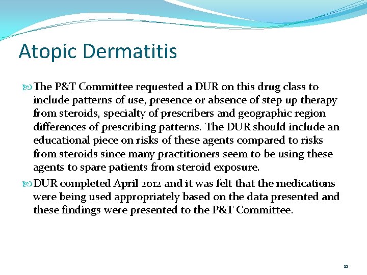 Atopic Dermatitis The P&T Committee requested a DUR on this drug class to include