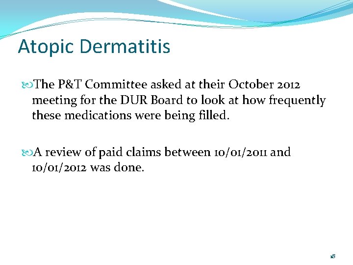 Atopic Dermatitis The P&T Committee asked at their October 2012 meeting for the DUR