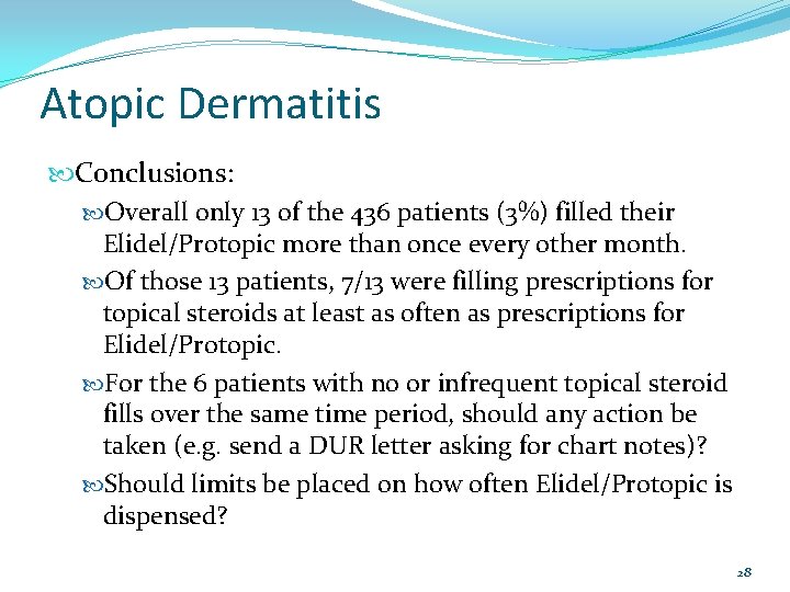 Atopic Dermatitis Conclusions: Overall only 13 of the 436 patients (3%) filled their Elidel/Protopic