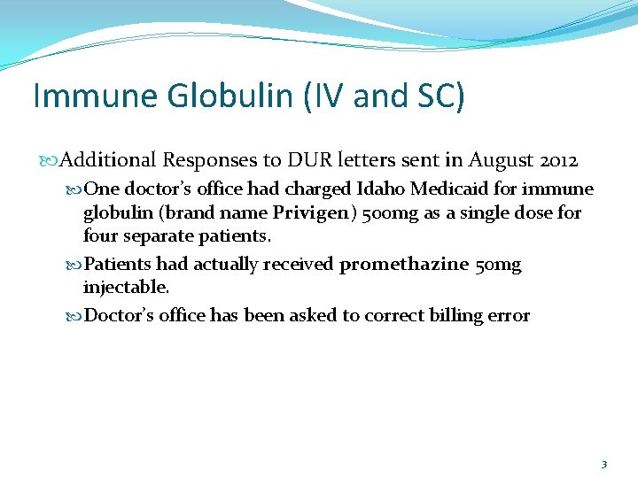 Immune Globulin (IV and SC) Additional Responses to DUR letters sent in August 2012