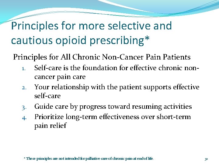 Principles for more selective and cautious opioid prescribing* Principles for All Chronic Non-Cancer Pain