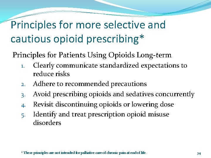 Principles for more selective and cautious opioid prescribing* Principles for Patients Using Opioids Long-term