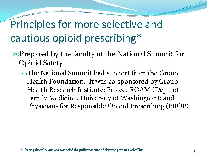 Principles for more selective and cautious opioid prescribing* Prepared by the faculty of the