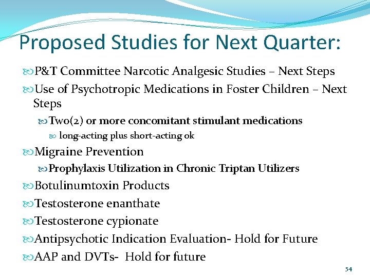 Proposed Studies for Next Quarter: P&T Committee Narcotic Analgesic Studies – Next Steps Use