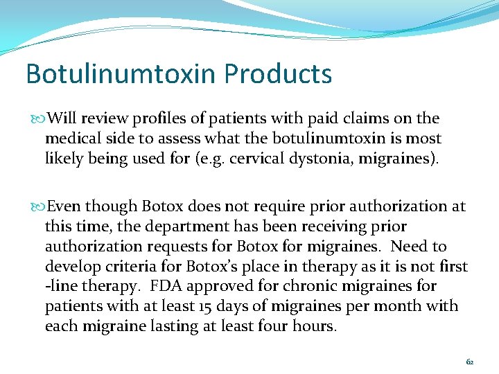 Botulinumtoxin Products Will review profiles of patients with paid claims on the medical side