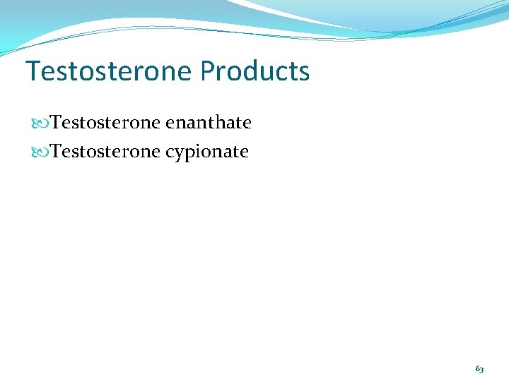 Testosterone Products Testosterone enanthate Testosterone cypionate 63 