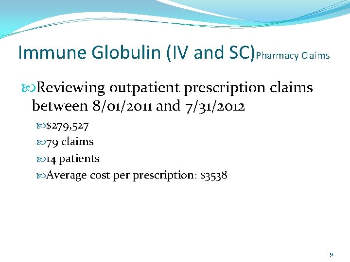 Immune Globulin (IV and SC)Pharmacy Claims Reviewing outpatient prescription claims between 8/01/2011 and 7/31/2012
