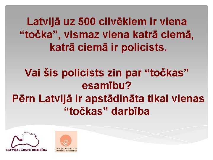 Latvijā uz 500 cilvēkiem ir viena “točka”, vismaz viena katrā ciemā, katrā ciemā ir