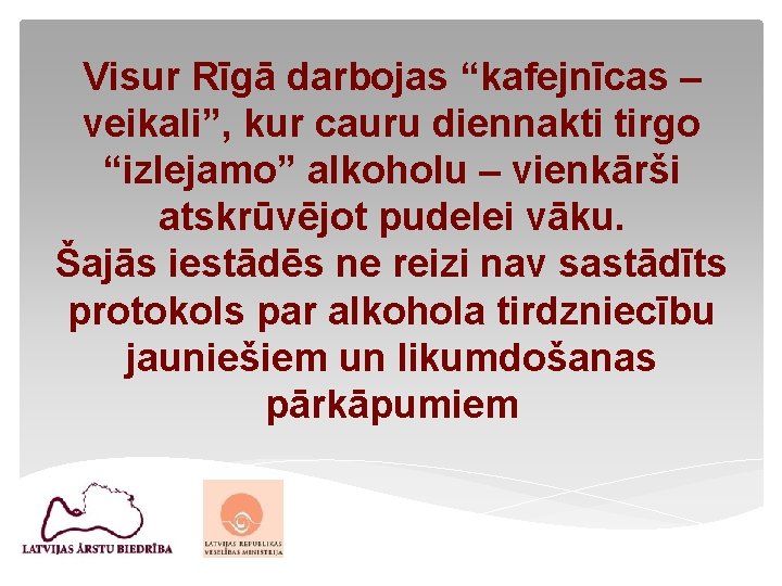 Visur Rīgā darbojas “kafejnīcas – veikali”, kur cauru diennakti tirgo “izlejamo” alkoholu – vienkārši