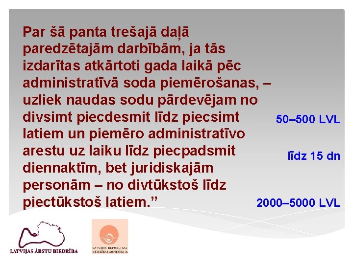 Par šā panta trešajā daļā paredzētajām darbībām, ja tās izdarītas atkārtoti gada laikā pēc