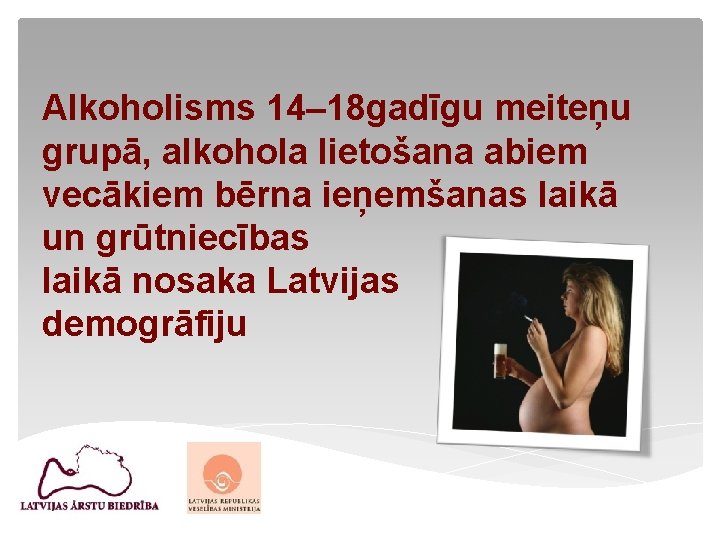Alkoholisms 14– 18 gadīgu meiteņu grupā, alkohola lietošana abiem vecākiem bērna ieņemšanas laikā un