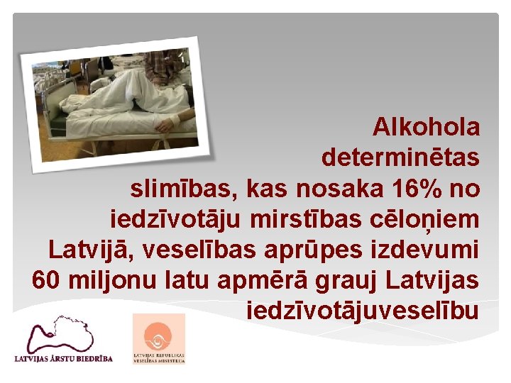 Alkohola determinētas slimības, kas nosaka 16% no iedzīvotāju mirstības cēloņiem Latvijā, veselības aprūpes izdevumi