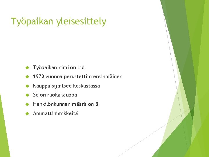 Työpaikan yleisesittely Työpaikan nimi on Lidl 1970 vuonna perustettiin ensinmäinen Kauppa sijaitsee keskustassa Se