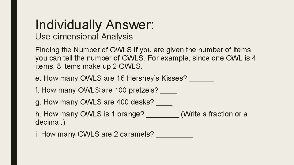 Individually Answer: Use dimensional Analysis Finding the Number of OWLS If you are given